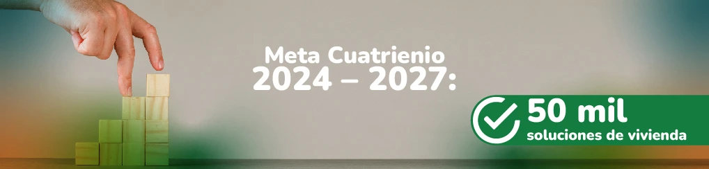 Imagen de viva mi casa sobre la meta que se tiene en soluciones de vivienda del año 2024 al 2027